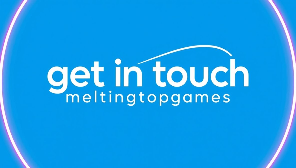 get in touch meltingtopgames