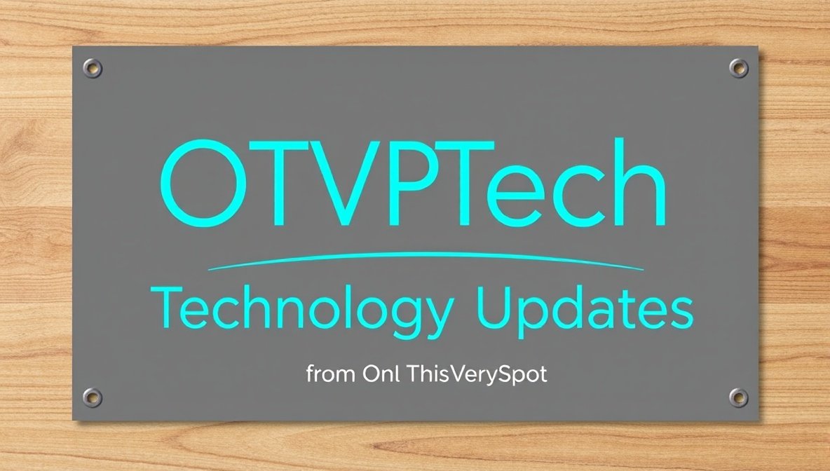 otvptech technology updates from onthisveryspot
